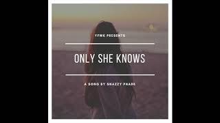 Snazzy Phade - Only She Knows