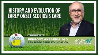 History and Evolution of Early Onset Scoliosis Care - Behrooz Akbarnia, M.D.