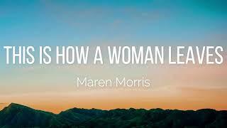 Maren Morris - this is how a woman leaves (Lyrics)