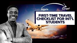 FIRST-TIME TRAVEL CHECKLIST FOR INTERNATIONAL STUDENTS FROM NIGERIA (AFRICA) TO EUROPE (GERMANY)