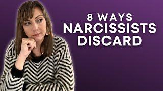 8 Ways Narcissists Discard (And What It Means For YOU!)