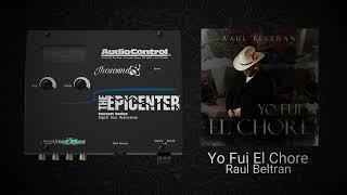 Yo Fui El Chore (Epicenter) - Raul Beltran