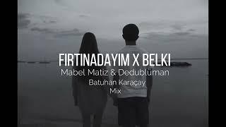  Mabel Matiz Fırtınadayım X Dedublüman Belki (Batuhan Karaçay Full Mix)