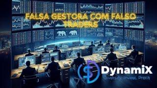 Dynamix uma Falsa gestora com falso traders e com rendimentos fora da realidade