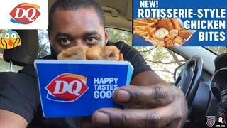 Dairy Queen® NEW ROTISSERIE - STYLE CHICKEN BITES Review!