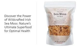 Discover the Power of Wildcrafted Irish Sea Moss: Nature’s Ultimate Superfood for Optimal Health