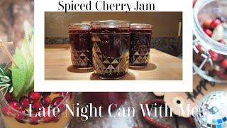 Late Night Can With Me | Cherry Jam W/ Cinnamon and Clove