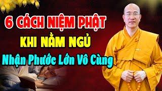 6 CÁCH ĐỂ NIỆM PHẬT, KHI NẰM NGỦ, NHẬN PHƯỚC BÁU RẤT LỚN - Thầy Thích Trúc Thái Minh