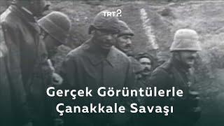 Gerçek Görüntülerle Çanakkale Savaşı | Tarihin Ruhu