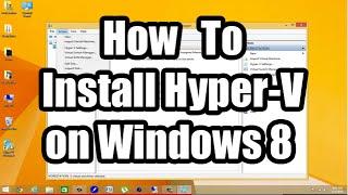 How to Install Hyper-V on Windows 8