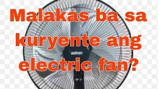 Malakas ba sa kuryente ang electricfan?