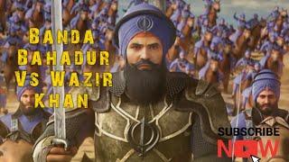 Banda Singh Bahadur Vs Wazir khan {battle of sirhind } at chaparchidi .