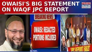 Waqf JPC Report Row: Asaduddin Owaisi Confirms Dissent Notes Have Been Added After Issue Was Raised