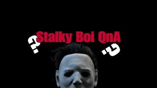 Stalky Boi QNA