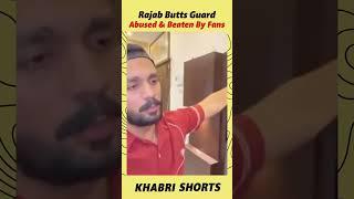 Rajjab Butt Body Guard serious issue