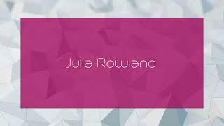 Julia Rowland - appearance