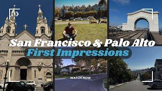 San Francisco and Palo Alto - First Impresssions