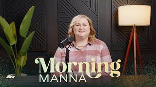 Morning Manna Devotional | 21 Days of Prayer & Fasting | Day 4 | Anna Wiggins