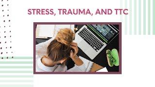 Stress, Trauma, and Fertility