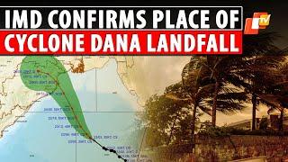 Cyclone Dana Big Update: Landfall Likely Between Bhitarkanika And Dhamra In Odisha, Confirms IMD