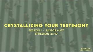 Utilizing the Power of a Testimony, Part 1: Crystallizing Your Testimony (Ephesian 2:1-10)