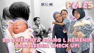 PULES : PERTAMA KALINYA BABY LESHIA CHECK UP KE RS DITEMANIN ABANG L!