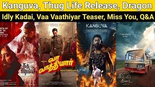 Kanguva | Thug Life Release Date, Vaa Vaathiyar Teaser, Idly Kadai, The Paradise, 2K Love