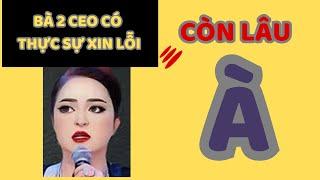 Bà 2 CEO có thực sự xin lỗi ??? Em #labatnhon #ceonguyenphuonghang #thichminhtue #nguyenphuonghang