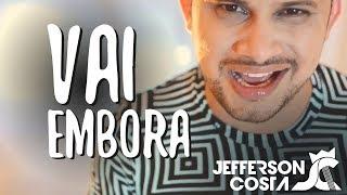 Jefferson Costa - Vai embora (Clipe Oficial)