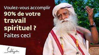 Voulez-vous accomplir 90% de votre travail spirituel ? Faites ceci