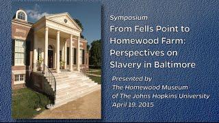 From Fells Point to Homewood Farm: Perspectives on Slavery in Baltimore