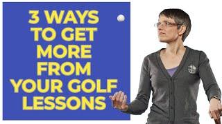 3 ways to get more from golf lessons