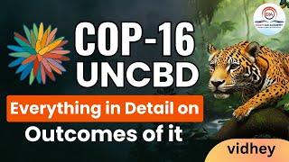 COP-16 UNCBD Everything in Detail Outcomes of it @ekamiasacademy_official