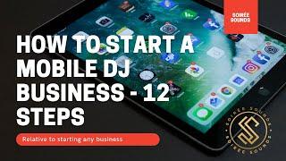 How to Start A Mobile DJ Business - 12 Steps to Succeed