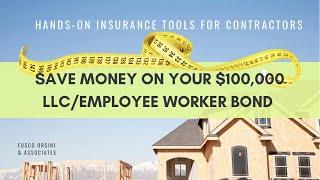 CALIFORNIA CONTRACTOR LICENSE REQUIREMENTS AND HOW TO SAVE ON YOUR $100,000 LLC/EMPLOYEE WORKER BOND