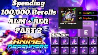 Spending 100K REROLLS For Almighty + Requiem (Part 2) | Anime Defenders