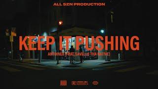 AntoineX - KEEP IT PUSHIN (official music video) feat. Savelle Tha Native