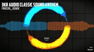 3KR AUDIO CLASSIC ANTHEM 2022 TROLL EXLUSIVE | DJ FRNZERL REMIX