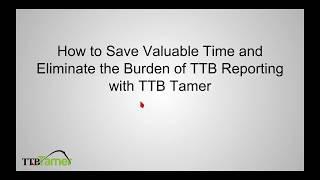 Full Demo & Webinar - Save Time and Eliminate the Burden of TTB Reporting with TTB Tamer