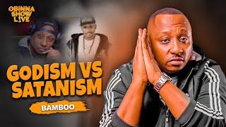 OBINNA SHOW LIVE: GODISM VS SATANISM - Bamboo