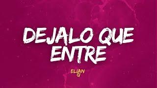 DÉJALO QUE ENTRE - Elian G (APRIÉTALO MASCALO)