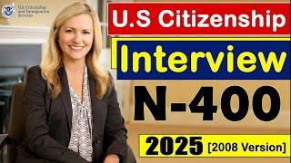 |N-400| US Citizenship Interview 2024/2025 [2008 Version] U.S Naturalization Interview!!