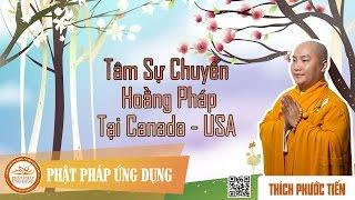 Tâm Sự Chuyến Hoằng Pháp Tại Canada & Hoa Kỳ (KT49) - Thầy Thích Phước Tiến thuyết pháp