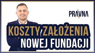 Jakie są koszty założenia fundacji?