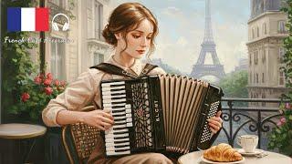 【Playlist】French Café Accordéon  | Parisian Melodies & Romantic Vibes: France 