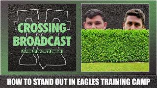 Crossing Broadcast: How to Stand Out in Eagles Training Camp