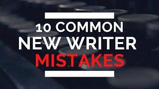 10 Common New Writer Mistakes (and How to Fix Them)