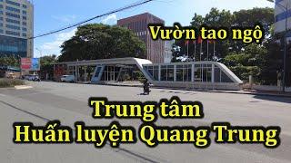 Vườn tao ngộ và Trung tâm huấn luyện Quang Trung của VNCH giờ ra sao.