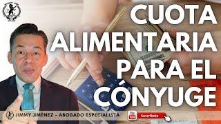 CUOTA ALIMENTARIA PARA EL CÓNYUGE | Jimmy Jiménez | Abogados de Familia