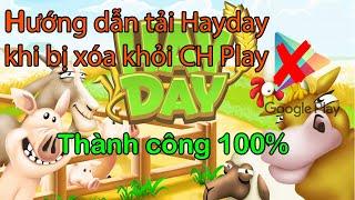 Hướng dẫn cách tải game Hayday khi bị xóa khỏi CH Play dễ làm, thành công 100%, link tải dưới mô tả